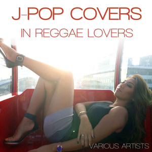 J-Pop Covers in Reggae Lovers