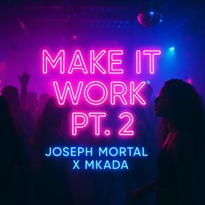Make It Work,Pt. 2 (feat. Mkada) (Explicit)