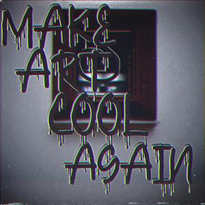 MAKE ART COOL AGAIN (Explicit)