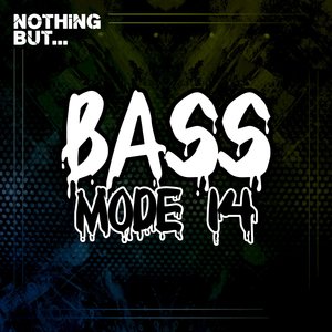 Nothing But... Bass Mode, Vol. 14 (Explicit)