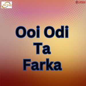 Ooi Odi Ta Farka