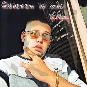 Quieren Lo Mio (Explicit)