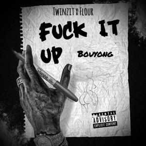 Fxck it up (feat. Flour) [2024 bouyon] [Explicit]