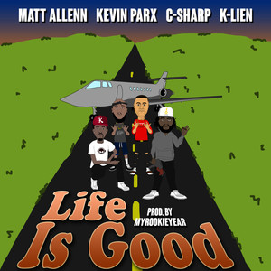 Life Is Good (feat. Kevin Parx, C-Sharp & K-Lien) [Explicit]