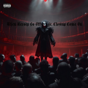 When Heroes Go off the Stage, Clowns Come On (Explicit)