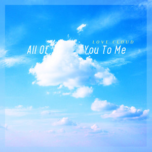 너의 모든 것은 내게로 (All Of You To Me)