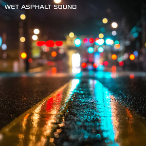 Wet Asphalt Sound (feat. Discovery Nature Sound, White Noise Sleep Sounds, White Noise Sounds FX, Rain Soundscapes, Discovery Rain Soundscapes & Discovery White Noise)