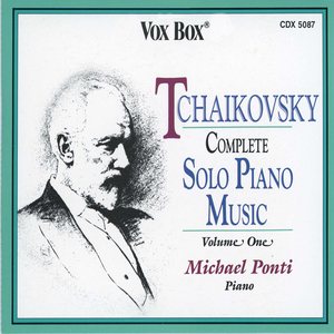 Tchaikovsky: Complete Solo Piano Music, Vol. 1