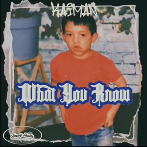 WHAT YOU KNOW (feat. KAIMAN) (Explicit)