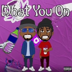 What You On ? (feat. Diego Money) (Explicit)