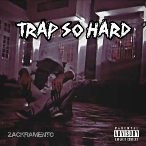 Trap So Hard (Explicit)