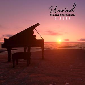 Unwind (Piano Rendition)