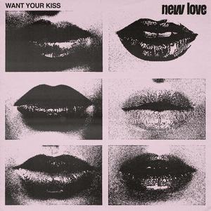 Want Your Kiss(Redux)