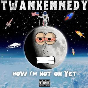 How I'm Not On Yet (Explicit)