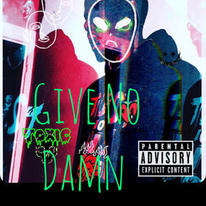 Give No Damn (Explicit)