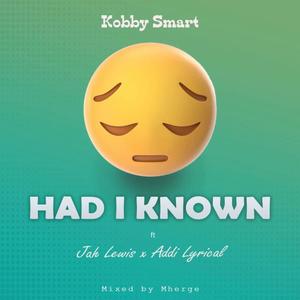 Had I Know (feat. Addi Lyrical & Jah Lewis)