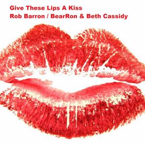 Give These Lips A Kiss (feat. Beth Cassidy)