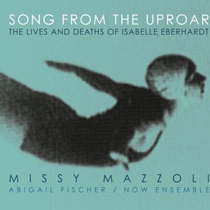 Song from the Uproar (The Lives and Deaths of Isabelle Eberhardt)