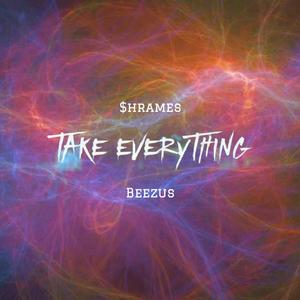 Take Everything (feat. Beezus)