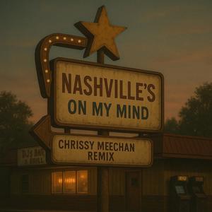 Nashville's On My Mind (Chrissy Meechan Remix)