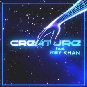 Creature (feat. Rey Khan)