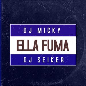 Ella Fuma De La noche a La Mañana (feat. Dj Seiker)