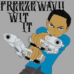 Freeze Wit It (Explicit)