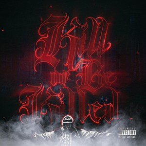 Kill or Be Killed (Explicit)