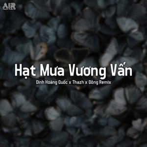 Hạt Mưa Vương Vấn (Thazh x Đông Remix)