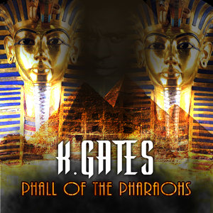 K Gates - Phall of the Pharoahs
