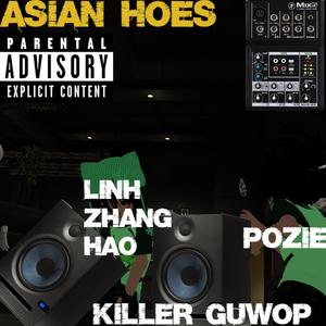 Asian Hoes (feat. Linh Zhang Hao, Pozie & Killer Guwop) [Explicit]