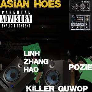 Asian Hoes (feat. Linh Zhang Hao, Pozie & Killer Guwop) (Explicit)