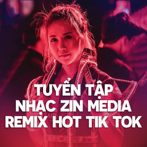 ZIN Media remix hot Tik Tok