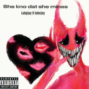 She know dat she minee (feat. Luh Cjay) [Explicit]