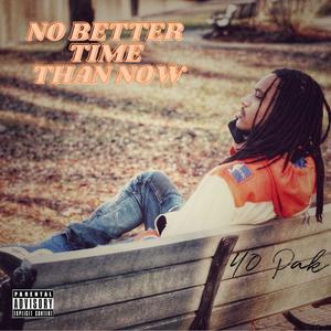 No Better Time Than Now (Explicit)