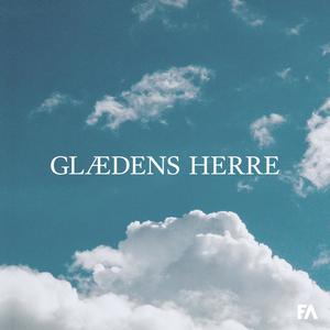 Glædens Herre (feat. Rebekka Thusholt Hansen, Annika Thusholt Hansen & Andreas Jensen)