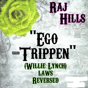 Ego Trippen' (Willie Lynch Laws Reversed)