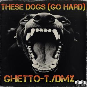 These Dogs (Go Hard) (feat. DMX) [Explicit]