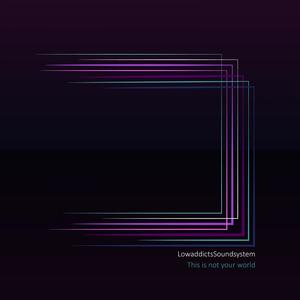 This Is Not Your World