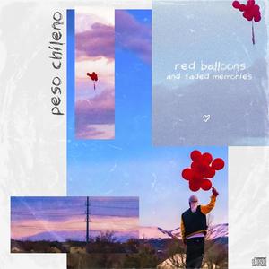 red balloons & faded memories. (Explicit)