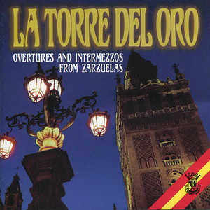 La Torre del Oro - Overtures and Intermezzo Instrumental from Zarzuelas