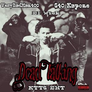 Dead Talking (feat. El Wick & G40 Kapone) [Explicit]