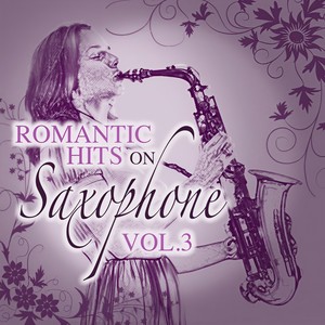 Romantic Hits on Saxophone, Vol. 3