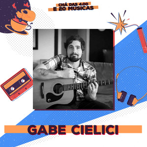 Chá das 4 e 20 Músicas: Gabe Cielici