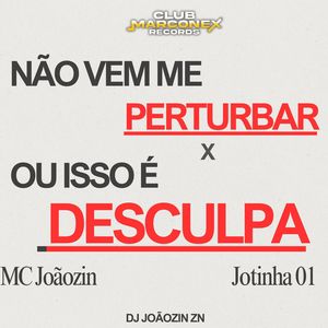 NAO VEM ME PERTURBAR x OU ISSO É DESCULPA (Explicit)