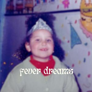 Fever Dreams