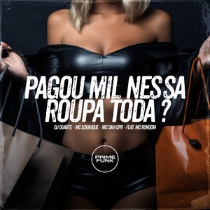 Pagou Mil Nessa Roupa Toda ? (Explicit)