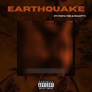 EARTHQUAKE (feat. Pupa Tee & Rhaffy) (Explicit)