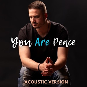 You Are Peace (Acoustic Version)