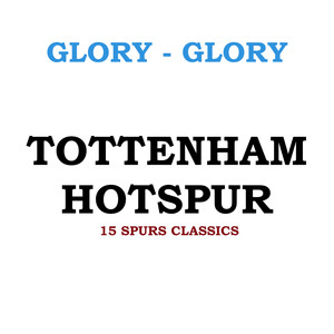 Glory Glory Tottenham Hotspur: 15 Spurs Classics